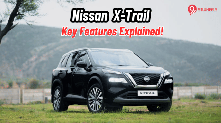 Nissan X-Trail Launched at Rs 49.92 Lakh: Key Features Explained Nissan X-Trail Launched at Rs 49.92 Lakh: Key Features Explained