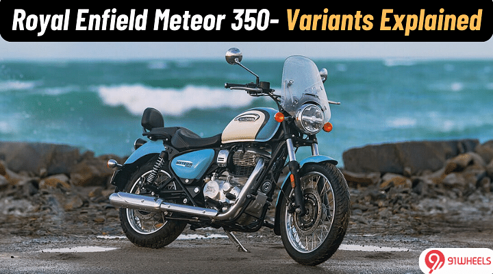 Royal Enfield Meteor 350 Variants Explained: Fireball, Stellar, Aurora or Supernova?