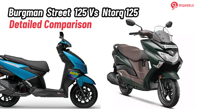 Suzuki Burgman Street Vs TVS Ntorq 125: Which One is Better?