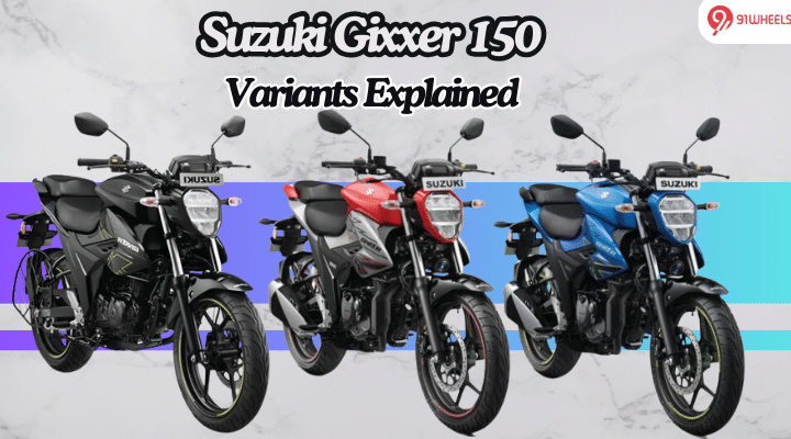 Suzuki Gixxer 150 Variants Explained In Detail: What Each One Brings To The Table Suzuki Gixxer 150 Variants Explained In Detail: What Each One Brings To The Table