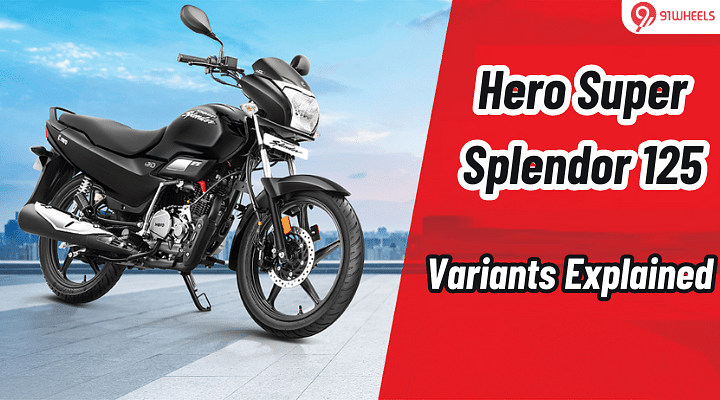 Hero Super Splendor 125 Variants Explained: What Each One Brings to the Table