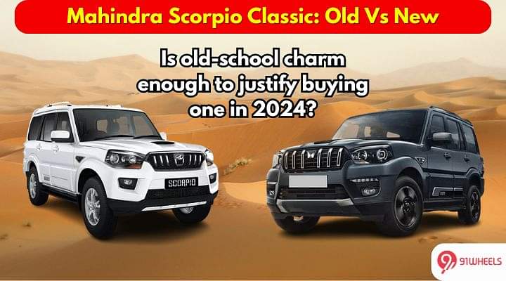 Mahindra Scorpio Classic: Old Vs New - How It Has Changed