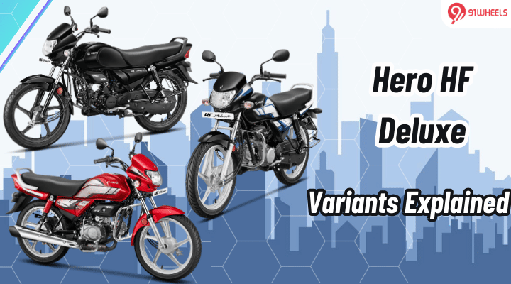 Hero HF Deluxe Variants Explained In Detail: What You Need To Know Hero HF Deluxe Variants Explained In Detail: What You Need To Know
