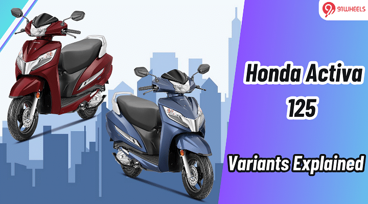 Honda Activa 125 Variants Explained In Detail: What You Need To Know