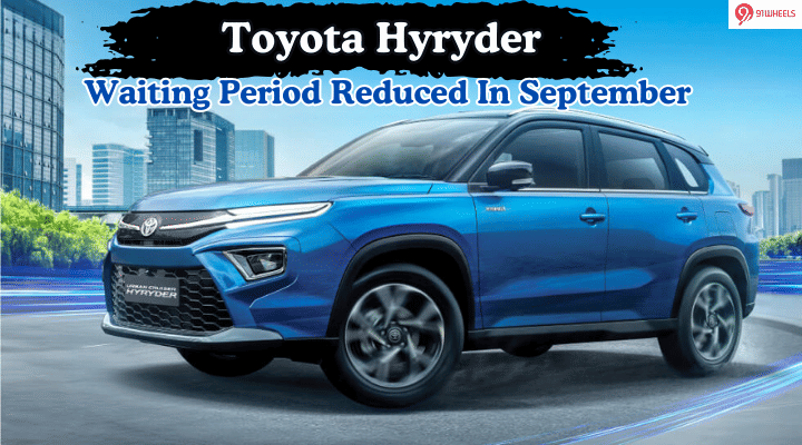 Toyota Hyryder Waiting Period Cut Down In Sep 2024: Details Here Toyota Hyryder Waiting Period Cut Down In Sep 2024: Details Here
