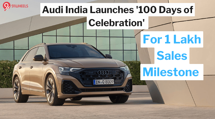 Audi India Launches '100 Days of Celebration' for 1 Lakh Sales Milestone Audi India Launches '100 Days of Celebration' for 1 Lakh Sales Milestone