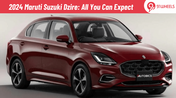2024 Maruti Suzuki Dzire: All You Can Expect