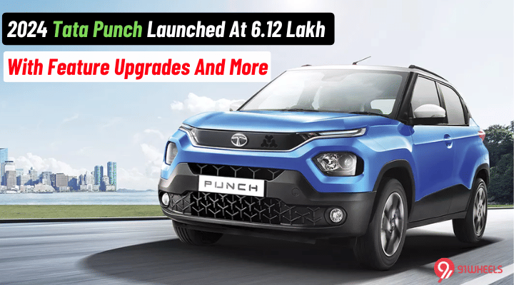 2024 Tata Punch Launched At 6.12 Lakh With Feature Upgrades And More 2024 Tata Punch Launched At 6.12 Lakh With Feature Upgrades And More