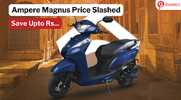 Ampere Magnus Price Slashed by Up to This Much: Check Details