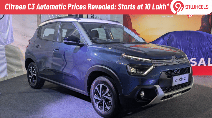 Citroen C3 Automatic Prices Revealed; Starts At Rs. 10 lakh: Details Citroen C3 Automatic Prices Revealed; Starts At Rs. 10 lakh: Details