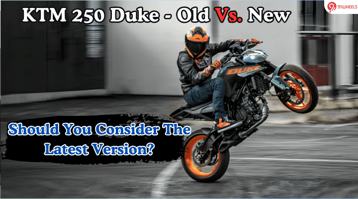 KTM 250 Duke: A Detailed Comparison - Old Vs New, What’s Changed? KTM 250 Duke: A Detailed Comparison - Old Vs New, What’s Changed?