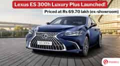 Lexus ES 300h Luxury Plus Edition Launched at Rs 69.70 lakh