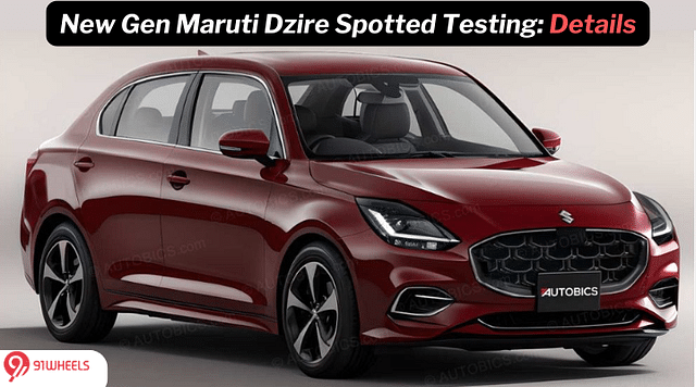 New Gen Maruti Suzuki Dzire Spotted Testing: Close to Launch?