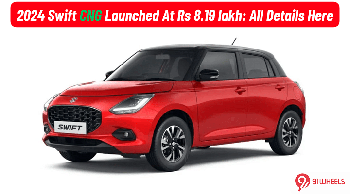 2024 Maruti Swift CNG Launched At Rs. 8.19 lakh: Deets Inside 2024 Maruti Swift CNG Launched At Rs. 8.19 lakh: Deets Inside
