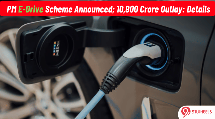 PM E-Drive Scheme Announced With an Outlay of Rs 10,900 Cr: Check Details PM E-Drive Scheme Announced With an Outlay of Rs 10,900 Cr: Check Details