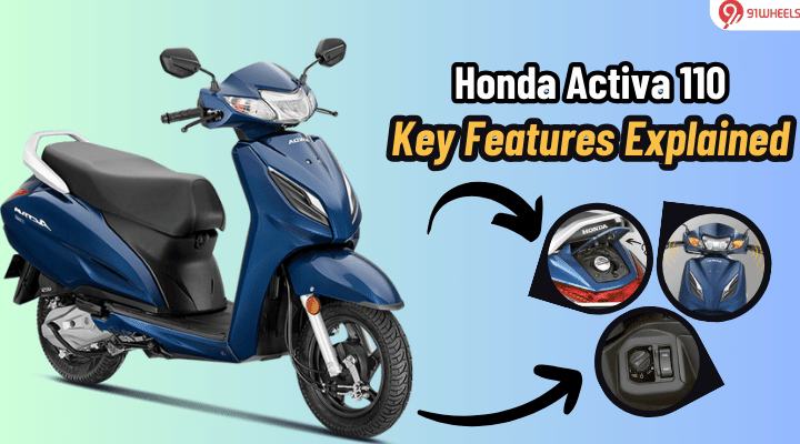 Honda Activa 110 Key Features Explained: Here’s What All It Gets Honda Activa 110 Key Features Explained: Here’s What All It Gets