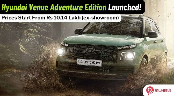 Hyundai Venue Adventure Edition Launched, Prices Start From Rs 10.14 Lakh