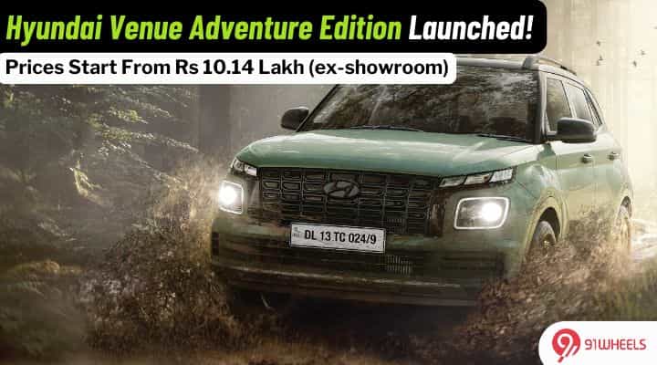 Hyundai Venue Adventure Edition Launched, Prices Start From Rs 10.14 Lakh Hyundai Venue Adventure Edition Launched, Prices Start From Rs 10.14 Lakh