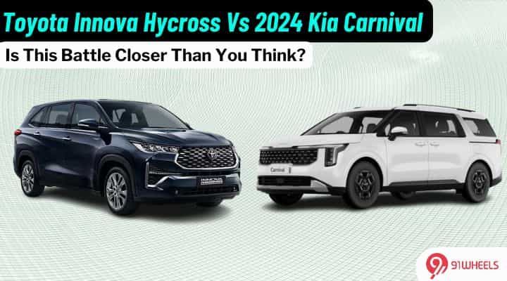 Toyota Innova Hycross Vs 2024 Kia Carnival: A Close Battle? Toyota Innova Hycross Vs 2024 Kia Carnival: A Close Battle?