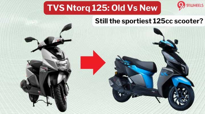 TVS Ntorq 125: Old Vs New – Still The Sportiest 125cc Scooter? TVS Ntorq 125: Old Vs New – Still The Sportiest 125cc Scooter?