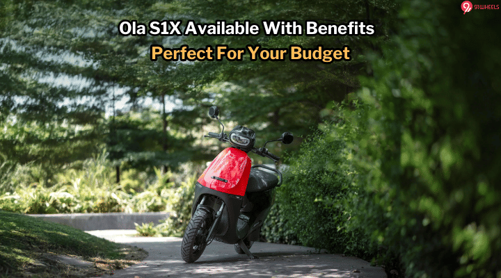 Ola S1 X Available With Benefits, Making It More Easy On Your Wallet Ola S1 X Available With Benefits, Making It More Easy On Your Wallet
