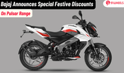 Bajaj Auto Introduces Special Festive Offers on Upgraded Pulsar Models Bajaj Auto Introduces Special Festive Offers on Upgraded Pulsar Models