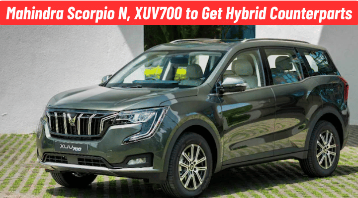 Mahindra Scorpio and XUV700 to Receive Hybrid Versions in 2025: Details Mahindra Scorpio and XUV700 to Receive Hybrid Versions in 2025: Details