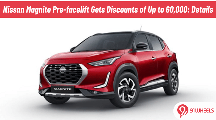 Pre-facelift Nissan Magnite Gets Benefits of Up to Rs 60,000: Details Pre-facelift Nissan Magnite Gets Benefits of Up to Rs 60,000: Details