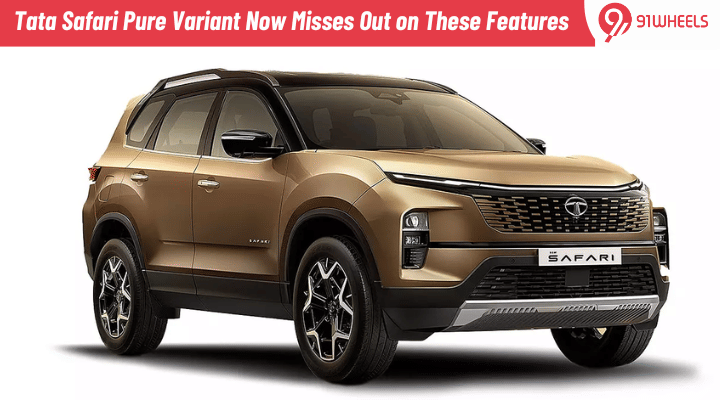 Tata Safari Pure Variant Now Misses Out on These Feature; No Price Adjustment: Details Tata Safari Pure Variant Now Misses Out on These Feature; No Price Adjustment: Details