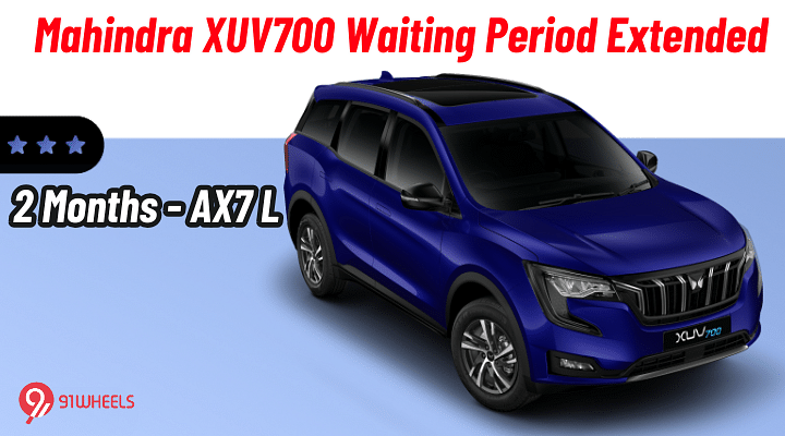 More Waiting For The Mahindra XUV700 - 2 Months For AX7 L