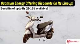 Quantum Energy Offering Discounts Of Upto Rs 29,151 On Its Scooters!