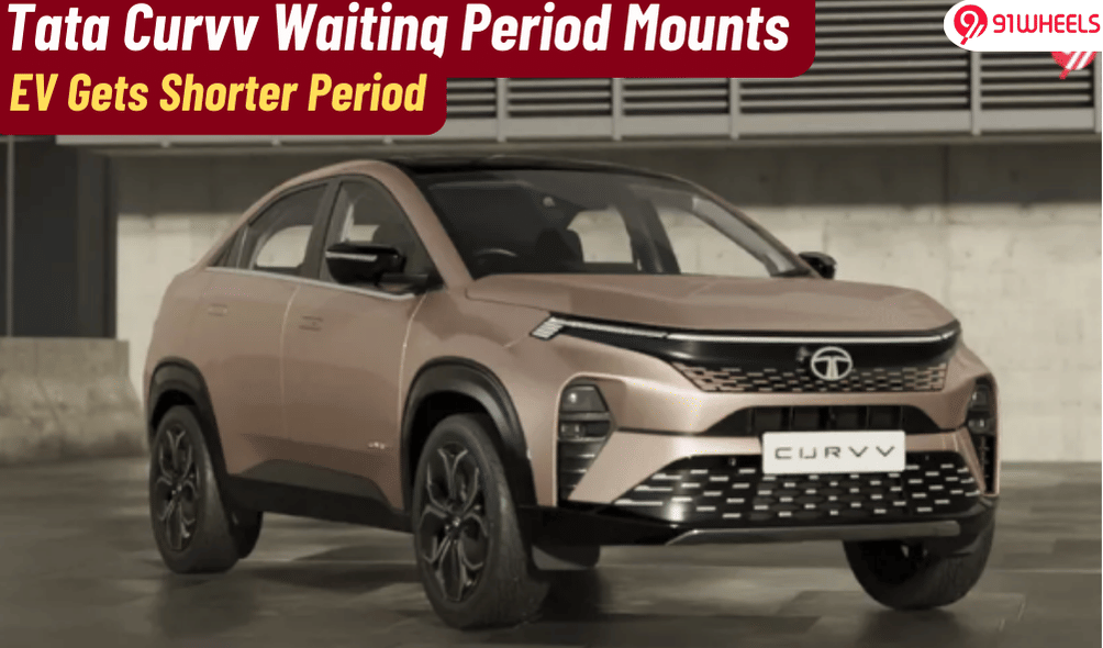 Tata Curvv Waiting Period Mounts By A Month; EV Delivering Sooner Tata Curvv Waiting Period Mounts By A Month; EV Delivering Sooner