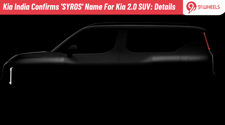 Kia India Confirms 'SYROS' Name For Its Upcoming Kia 2.0 SUV: Details Kia India Confirms 'SYROS' Name For Its Upcoming Kia 2.0 SUV: Details
