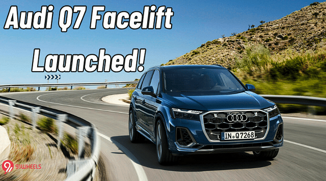 Audi Q7 Facelift Is Out! Starting From Rs 88.66 Lakh