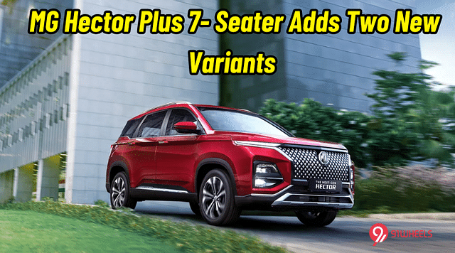 MG Hector Plus 7- Seater Adds Two New Variants