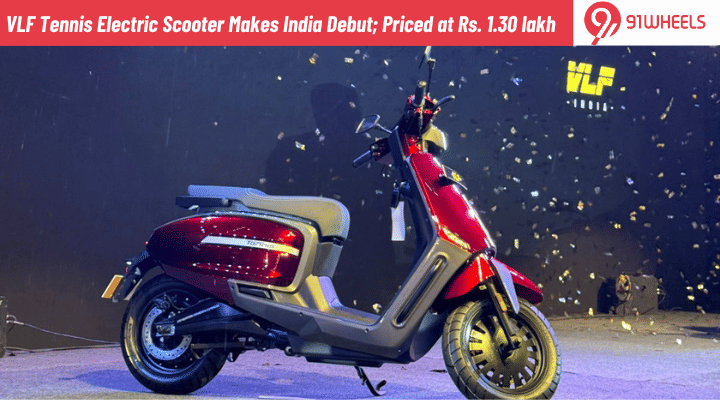 VLF Tennis Electric Scooter Makes India Debut; Priced at Rs. 1.30 lakh: Details VLF Tennis Electric Scooter Makes India Debut; Priced at Rs. 1.30 lakh: Details