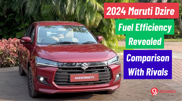 2024 Maruti Dzire Fuel Efficiency Revealed - Comparison With Rivals