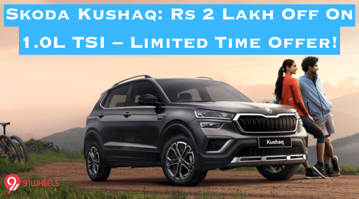Skoda Kushaq: Rs 2 Lakh Off On 1.0L TSI - Limited Time Offer! Skoda Kushaq: Rs 2 Lakh Off On 1.0L TSI - Limited Time Offer!