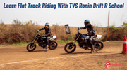 Learn The Art Of Dirt Riding With TVS Ronin Drift R School - Details! Learn The Art Of Dirt Riding With TVS Ronin Drift R School - Details!