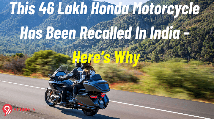 This 46 Lakh Honda Motorcycle Has Been Recalled In India - Here's Why