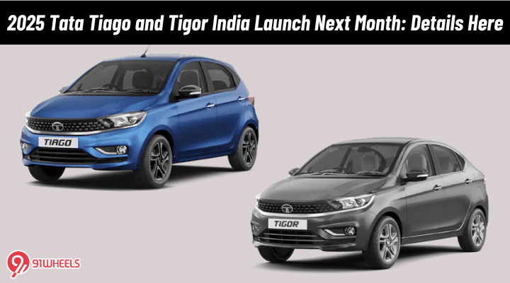 2025 Tata Tiago and Tigor India Launch Next Month: Details Here 2025 Tata Tiago and Tigor India Launch Next Month: Details Here
