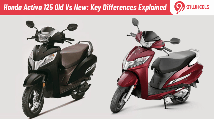 Honda Activa 125 Old Vs New: Key Differences Explained Honda Activa 125 Old Vs New: Key Differences Explained