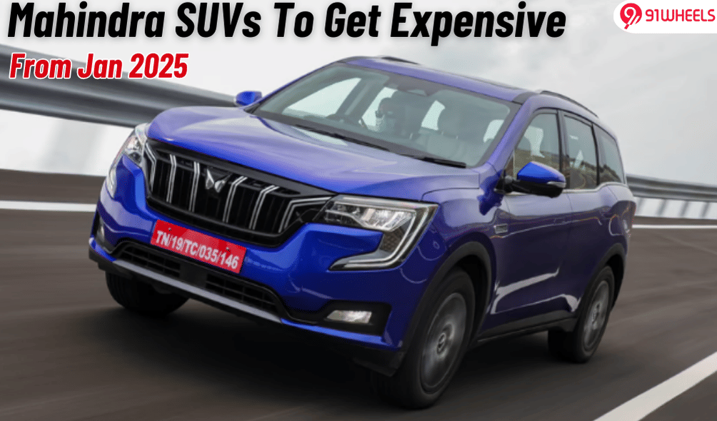 This Is How Much More You Need To Pay For Mahindra SUVs From Jan '25 This Is How Much More You Need To Pay For Mahindra SUVs From Jan '25