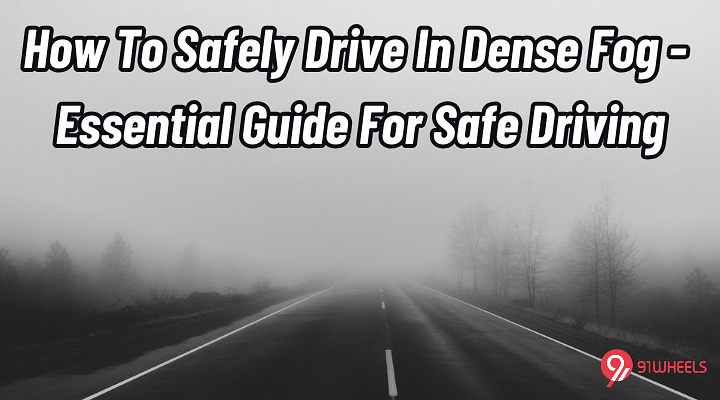 How To Safely Drive In Dense Fog - Essential Guide For Safe Driving