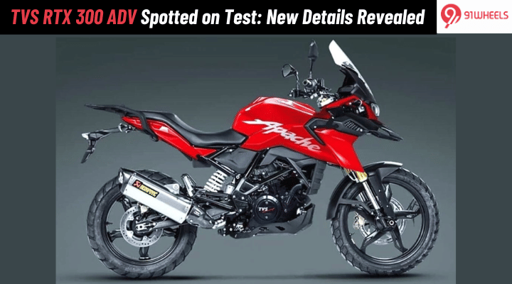 TVS RTX 300 ADV Spotted on Test: New Details Revealed TVS RTX 300 ADV Spotted on Test: New Details Revealed