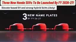 Three New Honda SUVs Coming In FY 2026-27!