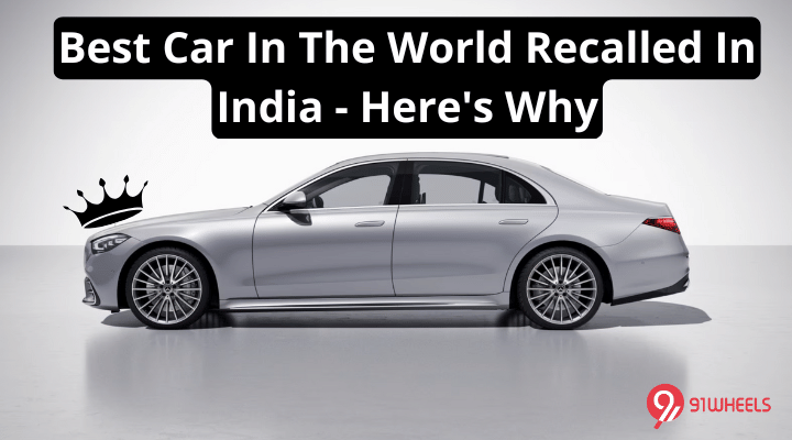 Best Car In The World Recalled In India - Here's Why Best Car In The World Recalled In India - Here's Why