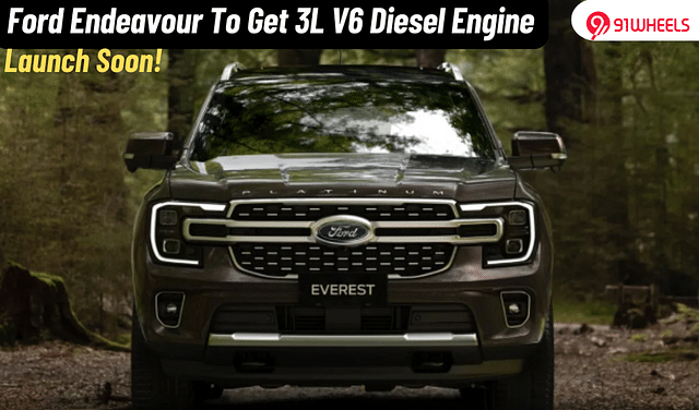 Ford Everest Could Get The 3.0L V6 Diesel Mill For India; 250 hp Power