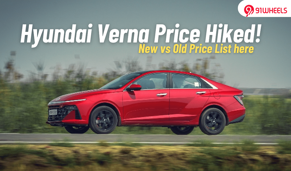 Hyundai Verna Price Hiked By Up To Rs. 7,000: Old vs New Price List