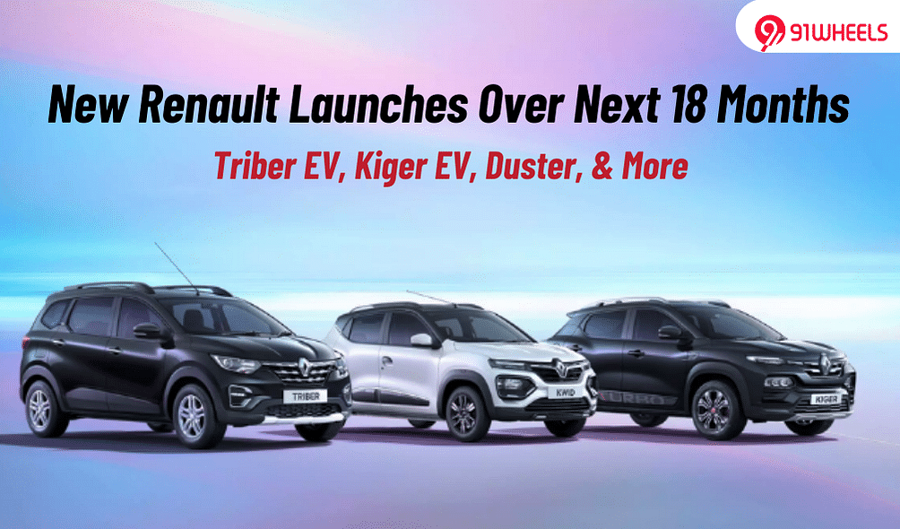 Renault Kiger, Triber EVs, & More Launches Planned Over Next 18 Months